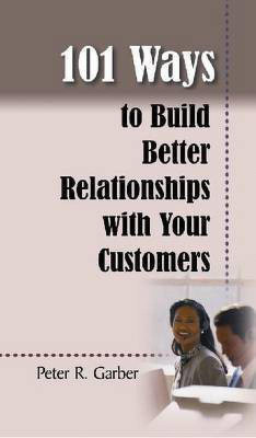 101 Ways to Build Customer Relationships(English, Paperback, Garber Peter)