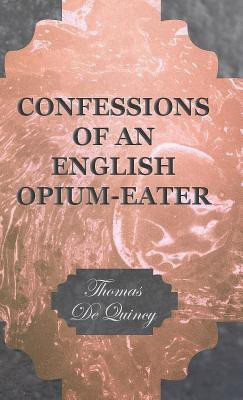 Confessions of an English Opium-Eater(English, Hardcover, De Quincy Thomas,)