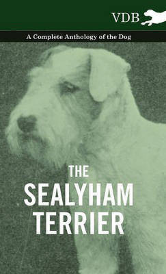 The Sealyham Terrier - A Complete Anthology of the Dog(English, Hardcover, Various)