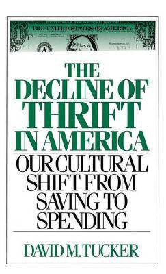 The Decline of Thrift in America(English, Hardcover, Tucker David M.)