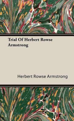 Trial Of Herbert Rowse Armstrong(English, Hardcover, Armstrong Herbert Rowse)