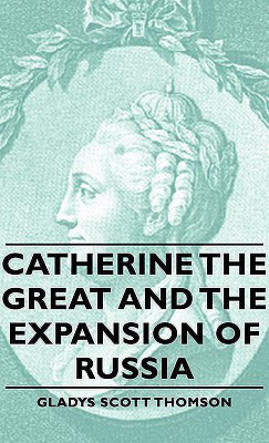 Catherine The Great And The Expansion Of Russia(English, Hardcover, Thomson Gladys Scott)