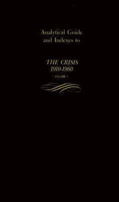 Analytical Guide and Indexes to The Crisis 1910-1960(English, Hardcover, Bibliography Rose)