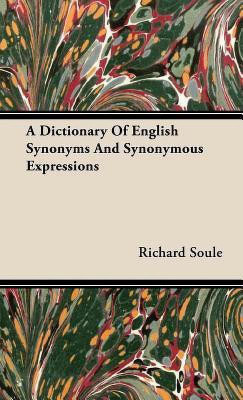 A Dictionary Of English Synonyms And Synonymous Expressions(English, Hardcover, Soule Richard)