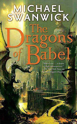 The Dragons of Babel(English, Paperback, Swanwick Michael)