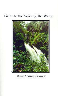 Listen to the Voice of the Water(English, Paperback, Harris Robert Edward)