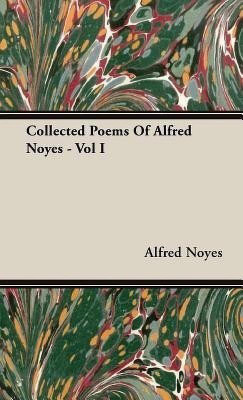 Collected Poems Of Alfred Noyes - Vol I(English, Hardcover, Noyes Alfred)