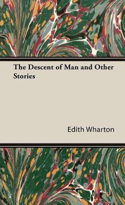 The Descent Of Man And Other Stories(English, Hardcover, Wharton Edith)