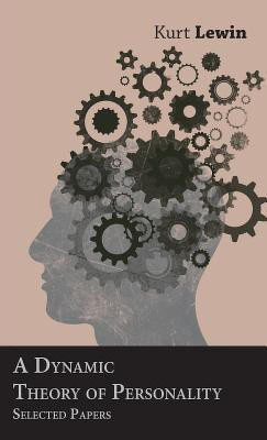 A Dynamic Theory Of Personality - Selected Papers(English, Hardcover, Lewin Kurt)