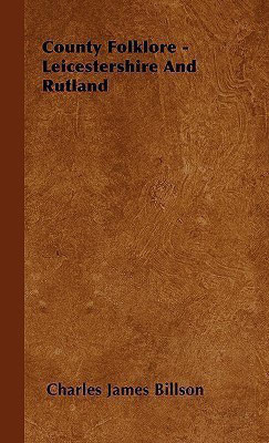 County Folklore - Leicestershire And Rutland(English, Hardcover, Billson Charles James)