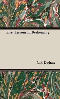 First Lessons In Beekeeping(English, Hardcover, Dadant C.P.)