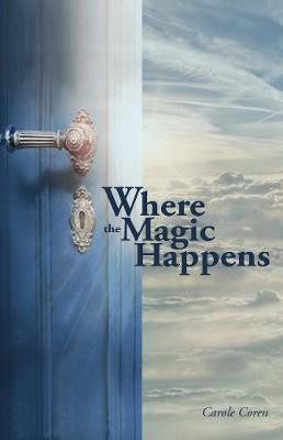 Where the Magic Happens(English, Paperback, Coren Carole)