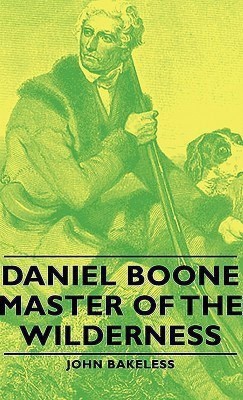 Daniel Boone - Master Of The Wilderness(English, Hardcover, Bakeless John)