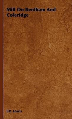 Mill On Bentham And Coleridge(English, Hardcover, Leavis F.R.)