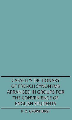 Cassell's Dictionary Of French Synonyms Arranged In Groups For The Convenience Of English Students(English, Hardcover, Crowhurst P. O.)