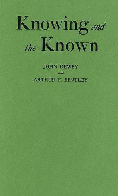 Knowing and the Known(English, Hardcover, unknown)