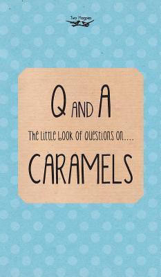 The Little Book of Questions on Caramels (Q & A Series)(English, Hardcover, Two Magpies Publishing)