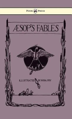Aesop's Fables - Illustrated By Nora Fry(English, Hardcover, Aesop)