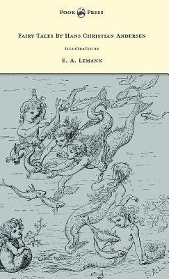 Fairy Tales By Hans Christian Andersen - Illustrated by E. A. Lemann(English, Hardcover, Andersen Hans Christian)
