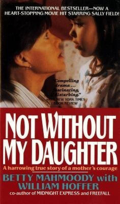 Not Without My Daughter(English, Paperback, Mahmoody Betty)