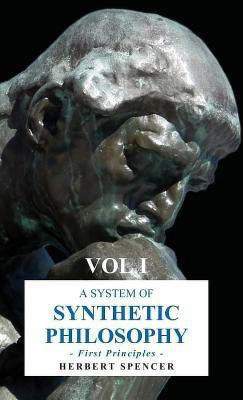 A System of Synthetic Philosophy - First Principles(English, Hardcover, Spencer Herbert)