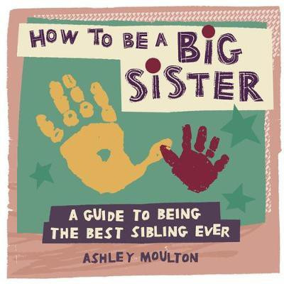 How to Be a Big Sister(English, Paperback, Moulton Ashley)