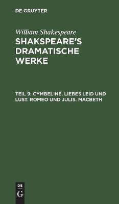 Cymbeline. Liebes Leid und Lust. Romeo und julis. Macbeth(German, Hardcover, Shakespeare William)