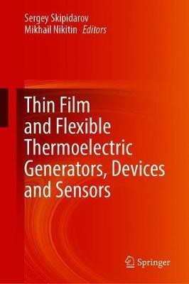 Thin Film and Flexible Thermoelectric Generators, Devices and Sensors(English, Hardcover, unknown)