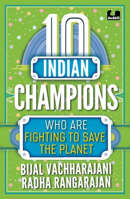 10 Indian Champions Who Are Fighting to Save the Planet (The 10s series)(English, Paperback, Vachharajani Bijal)