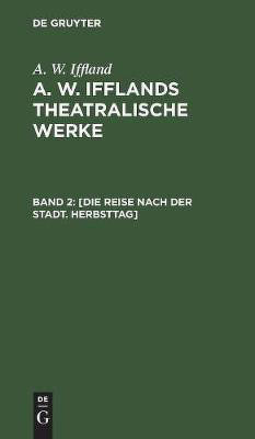 [Die Reise nach der Stadt. Herbsttag](German, Hardcover, Iffland A W)