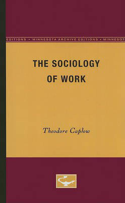 The Sociology of Work(English, Paperback, Caplow Theodore)