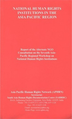 Report Of The Alternate NGO Consultation On The Seventh Asia-Pacific Regional Workshop On National Human Rights Institutions(Paperback, APHRN)