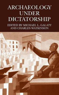 Archaeology Under Dictatorship(English, Electronic book text, Galaty Michael L)