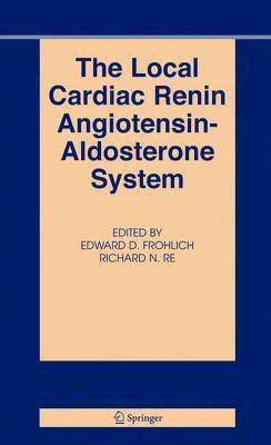 The Local Cardiac Renin Angiotensin-Aldosterone System(English, Electronic book text, Frohlich Edward D)