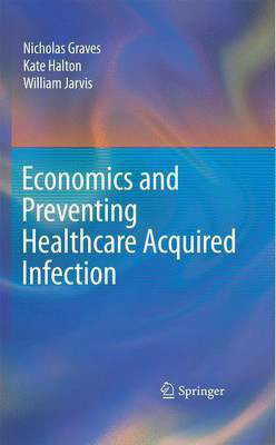 Economics and Preventing Healthcare Acquired Infection(English, Electronic book text, Graves Nicholas)