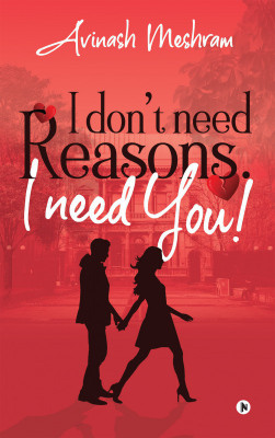 I Don't Need Reasons. I Need You!(English, Paperback, unknown)