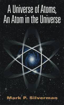 A Universe of Atoms, an Atom in the Universe(English, Electronic book text, Silverman Mark P)