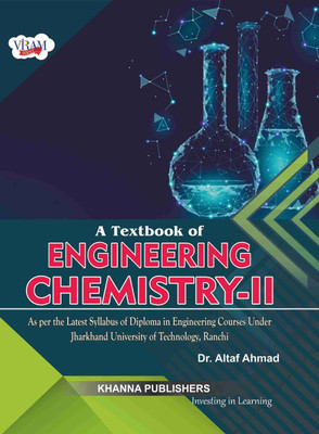 A Textbook of Engineering Chemistry - II ( As per the latest syllabus of diploma in engineering courses under Jharkhand University of Technology, Ranchi)(English, Paperback, Dr. Altaf Ahmad) A Textbook of Engineering Chemistry - II ( As per the latest syllabus of diploma in engineering courses under Jharkhand University of Technology, Ranchi)(English, Paperback, Dr. Altaf Ahmad)