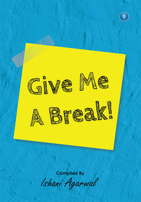 Give me a Break(English, Paperback, Agarwal Ishani)