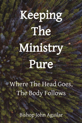 Keeping The Ministry Pure(English, Paperback, Bishop John Aguilar)