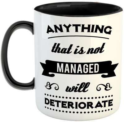 Furnish Fantasy Anything that is not managed will deteriorate Coffee - Best Motivational Qoute mug for Family and Friends - Color - Black (0574) Ceramic Coffee Mug(350 ml)