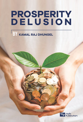 PROSPERITY DELUSION(English, Paperback, Kamal Raj Dhungel)