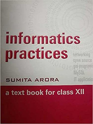 Informatics practices sumita arora class 12 CBSE(English, Paperback, Sumita Arora)