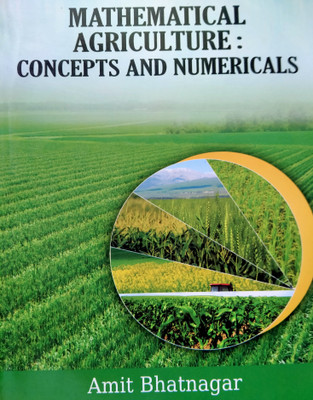 Mathematical Agriculture : Concepts and Numericals(English, Paperback, Amit Bhatnagar)
