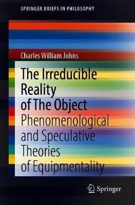 The Irreducible Reality of the Object(English, Paperback, Johns Charles William)