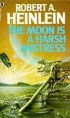 The Moon is a Harsh Mistress(English, Paperback, Heinlein Robert A.)