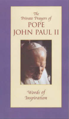 The Private Prayers of Pope John Paul II: Words of Inspiration v. 1(English, Hardcover, John Paul Pope II)