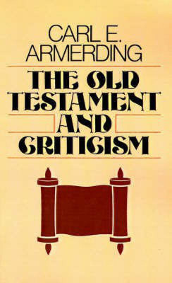 The Old Testament and Criticism(English, Paperback, Armerding Carl E.)