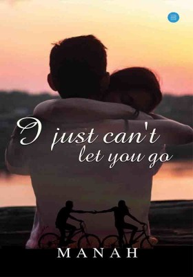 I just can't let you go(English, Paperback, Manah)