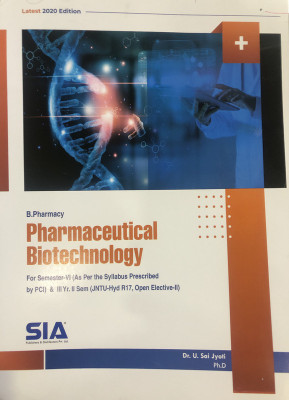 Pharmaceutical Biotechnology, B.Pharmacy VI-Semester (As Per The Syllabus Prescribed By PCI) & III-Year II-Sem (JNTU-HYD R17, Open Elective-II) Latest 2020 Edition(Paperback, SIA)